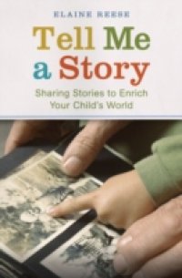 Tell Me a Story: Sharing Stories to Enrich Your Child`s World