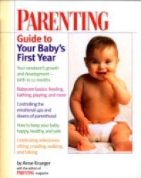 Parenting Guide to Your Baby`s First Year