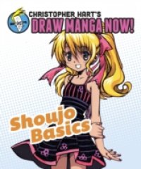 Shoujo Basics: Christopher Hart`s Draw Manga Now!