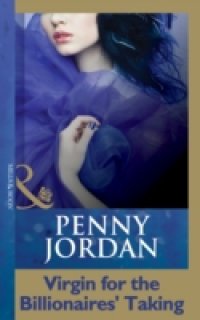 Virgin for the Billionaire`s Taking (Mills & Boon Modern) (Penny Jordan Collection)