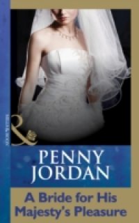 Bride for His Majesty`s Pleasure (Mills & Boon Modern) (Penny Jordan Collection)