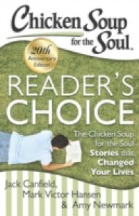 Chicken Soup for the Soul: Reader`s Choice 20th Anniversary Edition