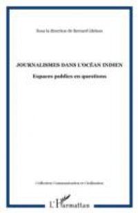 Journalismes dans l`ocean indien – espaces publics en questi