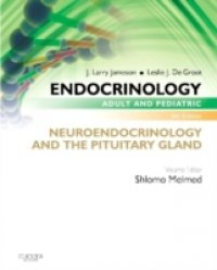 Endocrinology Adult and Pediatric: Neuroendocrinology and The Pituitary Gland
