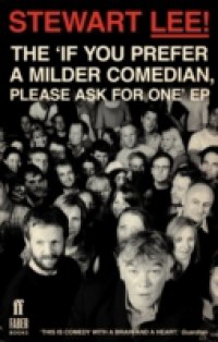 Stewart Lee! The `If You Prefer a Milder Comedian Please Ask For One` EP