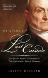 Mr. Adams`s Last Crusade