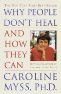 Why People Don`t Heal and How They Can