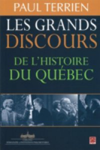 Les grands discours de l`histoire du Quebec