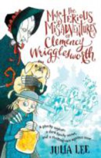 Mysterious Misadventures of Clemency Wrigglesworth
