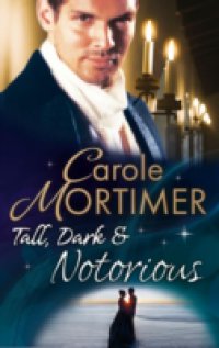 Tall, Dark & Notorious: The Duke`s Cinderella Bride / The Rake`s Wicked Proposal (Mills & Boon M&B) (The Notorious St Claires, Book 1)
