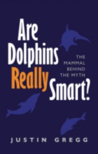 Читать Are Dolphins Really Smart?: The mammal behind the myth