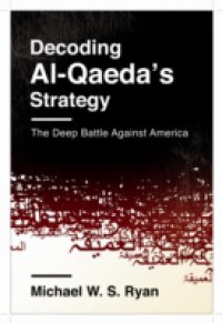 Decoding Al-Qaeda`s Strategy