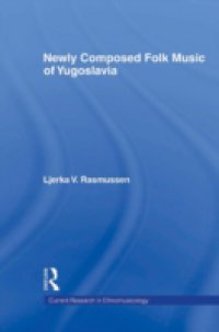 Читать Newly Composed Folk Music of Yugoslavia
