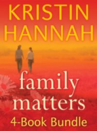 Kristin Hannah`s Family Matters 4-Book Bundle