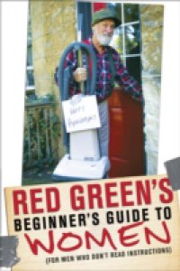 Red Green`s Beginner`s Guide to Women