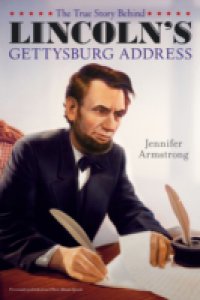 True Story Behind Lincoln`s Gettysburg Address