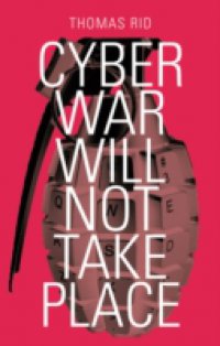 Cyber War Will Not Take Place