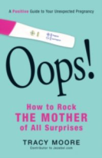 Читать Oops! How to Rock the Mother of All Surprises