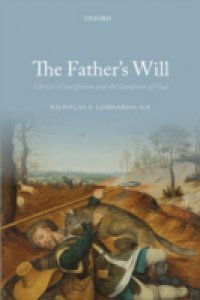Father`s Will: Christ`s Crucifixion and the Goodness of God