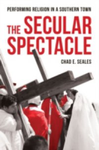 Secular Spectacle: Performing Religion in a Southern Town