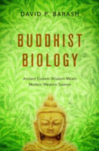 Читать Buddhist Biology: Ancient Eastern Wisdom Meets Modern Western Science