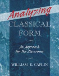 Читать Analyzing Classical Form: An Approach for the Classroom