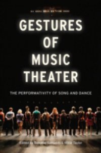 Gestures of Music Theater: The Performativity of Song and Dance