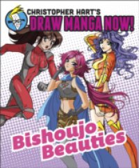 Bishoujo Beauties: Christopher Hart`s Draw Manga Now!