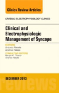 Clinical and Electrophysiologic Management of Syncope, An Issue of Cardiac Electrophysiology Clinics,