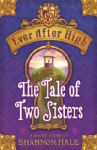 Ever After High: The Tale of Two Sisters