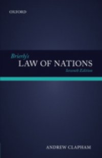 Brierly`s Law of Nations: An Introduction to the Role of International Law in International Relations