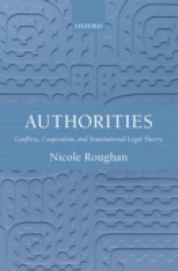 Authorities: Conflicts, Cooperation, and Transnational Legal Theory