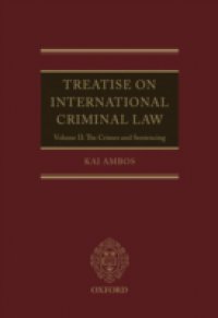 Treatise on International Criminal Law: Volume II: The Crimes and Sentencing