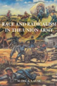 Race and Radicalism in the Union Army