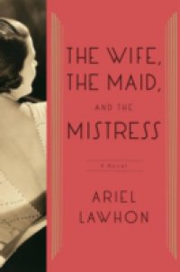 Wife, the Maid, and the Mistress