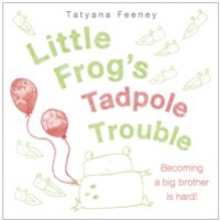 Little Frog`s Tadpole Trouble