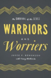 Warriors and Worriers: The Survival of the Sexes