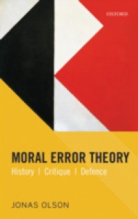 Moral Error Theory: History, Critique, Defence