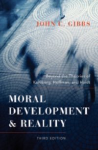 Читать Moral Development and Reality: Beyond the Theories of Kohlberg, Hoffman, and Haidt