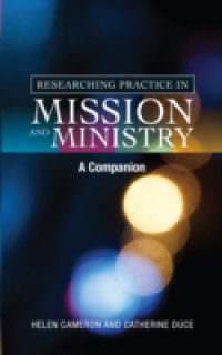 Researching Practice in Mission and Ministry