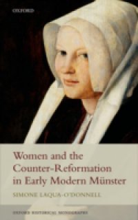 Women and the Counter-Reformation in Early Modern M&uuml;nster