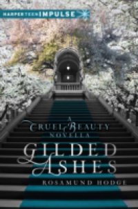 Читать Gilded Ashes: A Cruel Beauty Novella