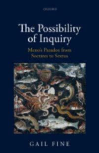 Possibility of Inquiry: Meno`s Paradox from Socrates to Sextus