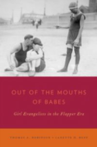Out of the Mouths of Babes: Girl Evangelists in the Flapper Era