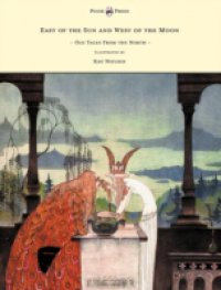 East of the Sun and West of the Moon – Old Tales from the North – Illustrated by Kay Nielsen