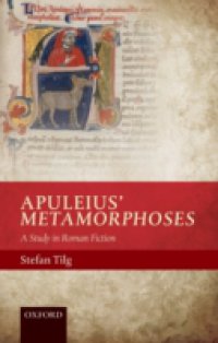 Apuleius` Metamorphoses: A Study in Roman Fiction
