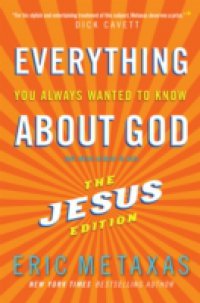 Everything You Always Wanted to Know About God: Jesus Ed.