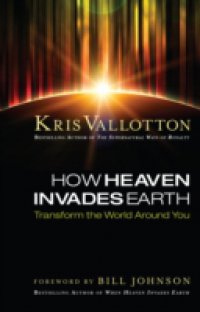 How Heaven Invades Earth