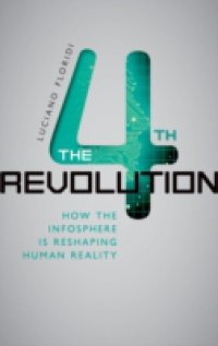 Читать Fourth Revolution: How the Infosphere is Reshaping Human Reality