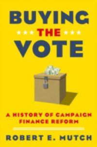 Buying the Vote: A History of Campaign Finance Reform